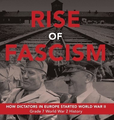 bokomslag Rise of Fascism How Dictators in Europe Started World War II Grade 7 World War 2 History