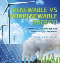 bokomslag Renewable vs Nonrenewable Energy! Difference, Advantages and Disadvantages Explained Grade 6-8 Earth Science