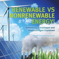 bokomslag Renewable vs Nonrenewable Energy! Difference, Advantages and Disadvantages Explained Grade 6-8 Earth Science