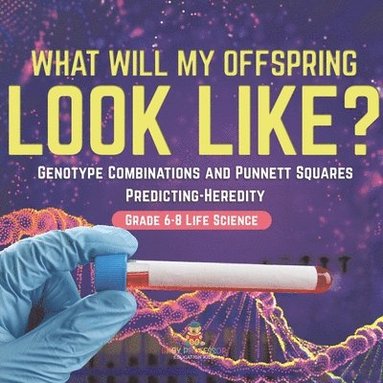 bokomslag I Know the Future! Genotype Combinations and Punnett Squares Predicting-Heredity Grade 6-8 Life Science