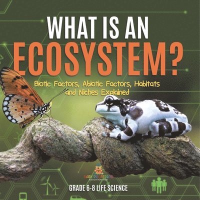 What is an Ecosystem? Biotic Factors, Abiotic Factors, Habitats and Niches Explained Grade 6-8 Life Science 1