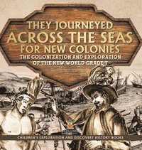 bokomslag They Journeyed Across the Seas for New Colonies