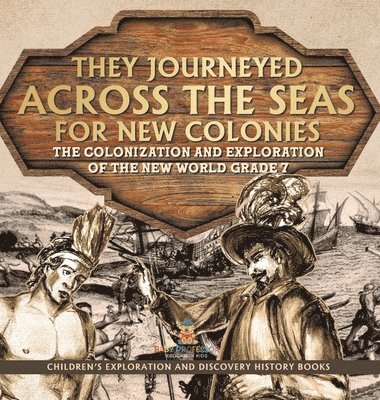bokomslag They Journeyed Across the Seas for New Colonies