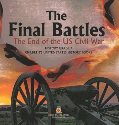 bokomslag Final Battles The End of the US Civil War History Grade 7 Children's United States History Books