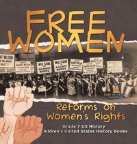 bokomslag Free Women Reforms on Women's Rights Grade 7 US History Children's United States History Books