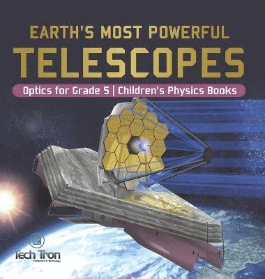 Earth's Most Powerful Telescopes Optics for Grade 5 Children's Physics Books 1