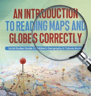 bokomslag Introduction to Reading Maps and Globes Correctly Social Studies Grade 2 Children's Geography & Cultures Books