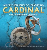 bokomslag Easy Reference to Identifying Cardinal and Intermediate Directions Social Studies Grade 2 Children's Geography & Cultures Books