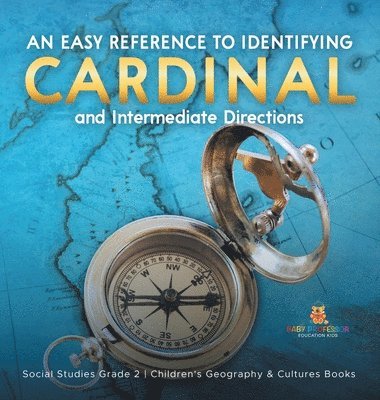 bokomslag Easy Reference to Identifying Cardinal and Intermediate Directions Social Studies Grade 2 Children's Geography & Cultures Books