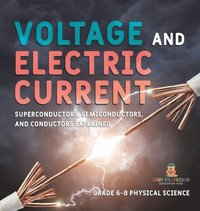bokomslag Voltage and Electric Current Superconductors, Semiconductors, and Conductors Explained Grade 6-8 Physical Science
