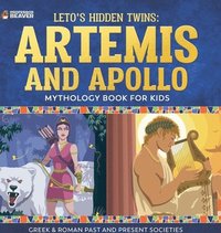 bokomslag Leto's Hidden Twins Artemis and Apollo - Mythology Book for Kids Greek & Roman Past and Present Societies