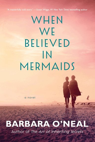 Barbara O'Neal - When We Believed in Mermaids, Häftad