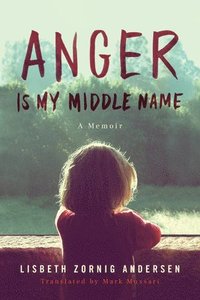 bokomslag Anger Is My Middle Name