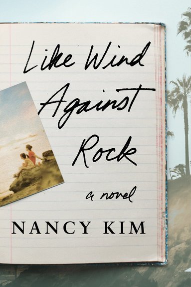 Nancy Kim - Like Wind Against Rock, Häftad