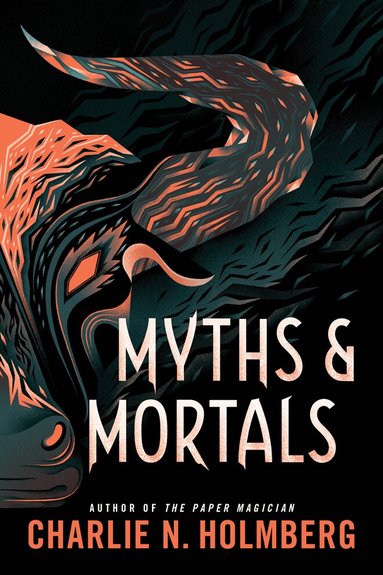 Charlie N. Holmberg - Myths and Mortals, Häftad