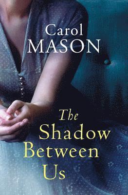 Carol Mason - Shadow Between Us, Häftad