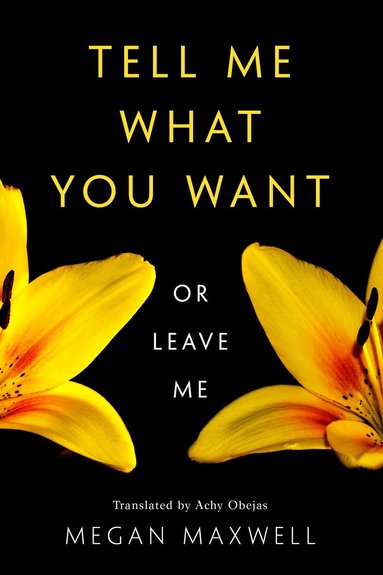 Megan Maxwell - Tell Me What You Want—Or Leave Me, Häftad