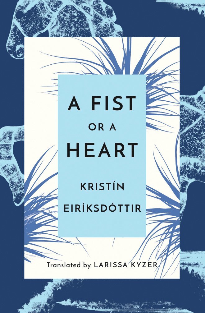 Kristín Eiríksdóttir, Kristin Eiriksdottir - Fist or a Heart, Häftad