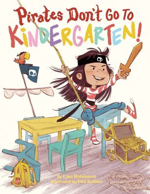 Lisa Robinson - Pirates Don't Go to Kindergarten!, Inbunden