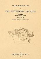 Ure's Dictionary of Arts, Manufactures and Mines; Volume Ib: Bronze Paint to Cystine