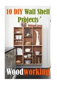 bokomslag Woodworking: 10 DIY Wall Shelf Projects