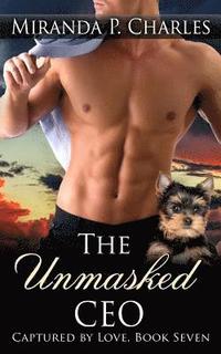 bokomslag The Unmasked CEO (Captured by Love Book 7)