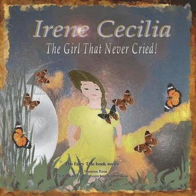 bokomslag Irene Cecilia The Girl That Never Cried!