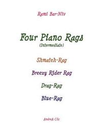bokomslag Four Piano Rags (intermediate): Shmateh-Rag, Breezy Rider Rag, Drag-Rag, Blue-Rag