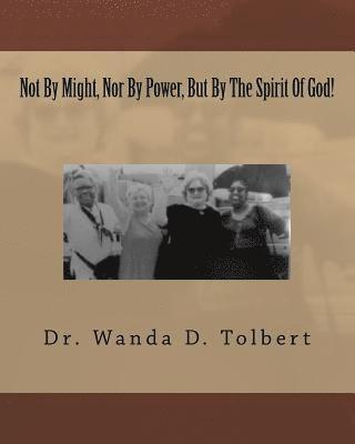 Not By Might, Nor By Power, But By The Spirit Of God! 1