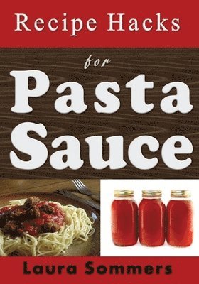 bokomslag Recipe Hacks for Pasta Sauce