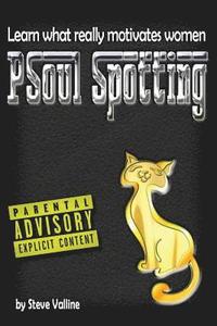 bokomslag PSoul Spotting: Learn what really motivates women: Finally, a practical guide to understanding women