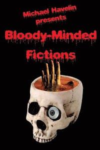 bokomslag Bloody-Minded Fictions