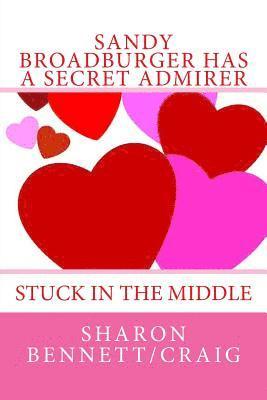 bokomslag Sandy Broadburger Has A Secret Admirer: Stuck In The Middle