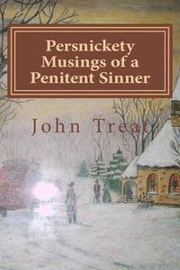 bokomslag Persnickety Musings of a Penitent Sinner: A Challenge to your denominational presumptions and doctrines.