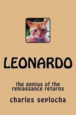 Charles G. Seplocha, Judith Curtis - leonardo: the genius of the reniassance returns, Häftad