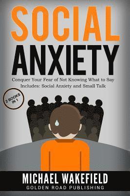 bokomslag Social Anxiety: Conquer Your Fear of Not Knowing What to Say - 2 Manuscripts Includes Social Anxiety and Small Talk