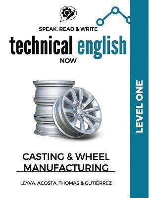 Marissa Gutiérrez, Daniela Acosta - Speak, Read & Write Technical English Now: Casting & Wheel Manufacturing - Level One, Häftad