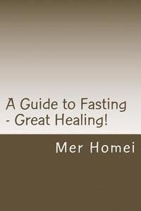 bokomslag A Guide to Fasting: Great Healing!