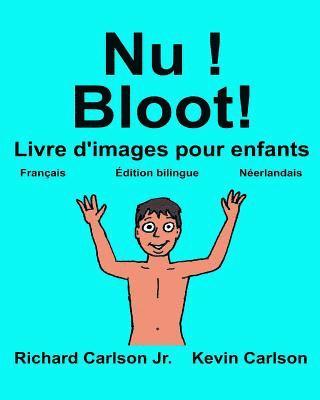 Nu ! Bloot!: Livre d'images pour enfants Français-Néerlandais (Édition bilingue) 1