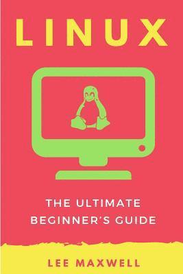 bokomslag Linux: The Ultimate Beginner's Guide