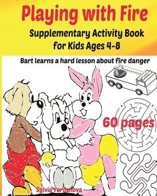 bokomslag Playing with Fire Supplementary Activity Book for Kids Ages 4-8: Bart learns a hard lesson about fire danger