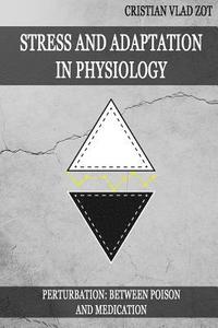 bokomslag Stress and Adaptation in Physiology: Perturbation - Between Poison and Medication