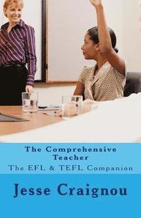 bokomslag The Comprehensive Teacher: The EFL & TEFL Companion