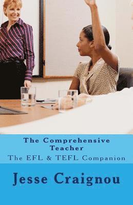 The Comprehensive Teacher: The EFL & TEFL Companion 1