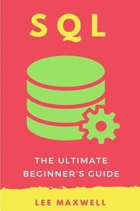 bokomslag SQL: The Ultimate Beginner's Guide