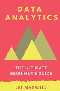 bokomslag Data analytics: The Ultimate Beginner's Guide