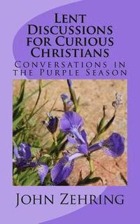 bokomslag Lent Discussions for Curious Christians: Conversations in the Purple Season