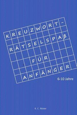 Kreuzworträtselspaß für Anfänger: 6-10 Jahre 1