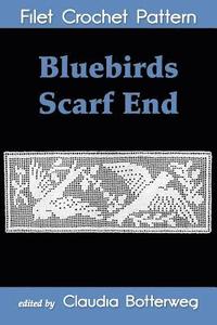 bokomslag Bluebirds Scarf End Filet Crochet Pattern
