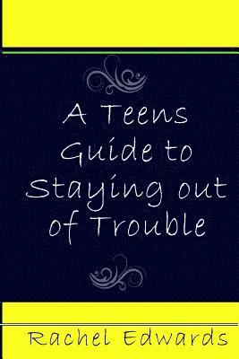 bokomslag A Teens Guide to Staying out of Trouble